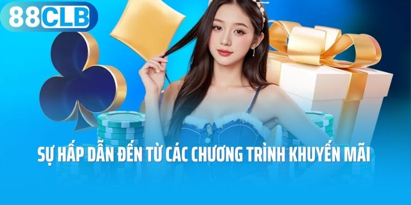 Sự hấp dẫn đến từ các chương trình khuyến mãi 88CLB 